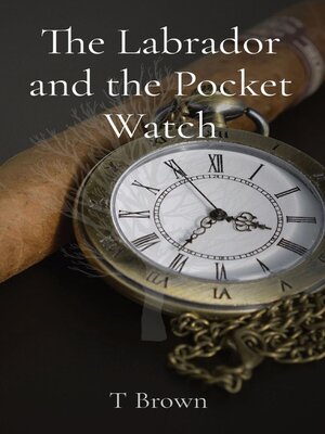 cover image of The Labrador and the Pocket Watch
